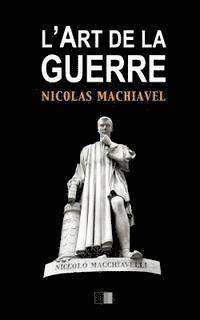 bokomslag L'Art de la Guerre: Suivi de Vie de Machiavel par Charles Louandre