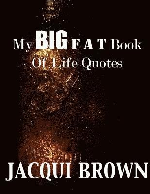 bokomslag My BIG Fat Book Of Life Quotes: The Tool Kit For Living A Better Life