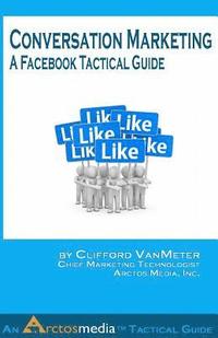 bokomslag Conversation Marketing: A Facebook Tactical Guide