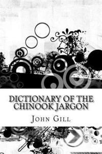 bokomslag Dictionary of the Chinook Jargon