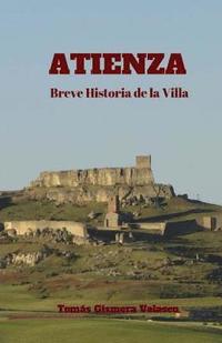 bokomslag Atienza. Breve Historia de la Villa