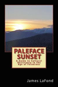 James LaFond - Paleface Sunset: A Guide to Cultural Resistance in the Age of Felonious, Häftad
