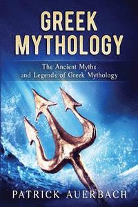 bokomslag Greek Mythology: The Ancient Myths and Legends of Greek Mythology