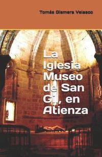 bokomslag La Iglesia Museo de San Gil, en Atienza