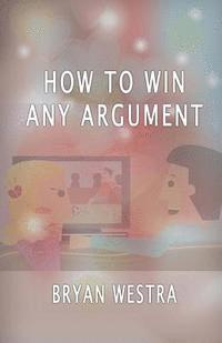 bokomslag How To Win Any Argument