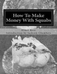 bokomslag How To Make Money With Squabs: Raising Pigeons for Squabs Book 12