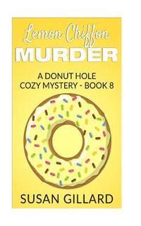 bokomslag Lemon Chiffon Murder: A Donut Hole Cozy Mystery - Book 8