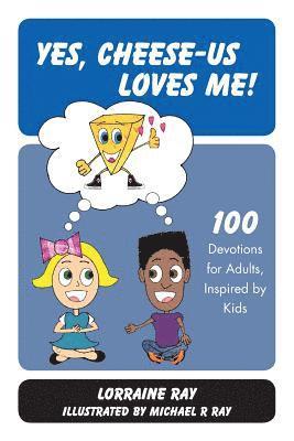 bokomslag Yes, Cheese-us Loves Me!: 100 Devotions for Adults, Inspired by Kids