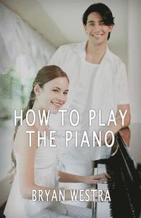 bokomslag How To Play The Piano