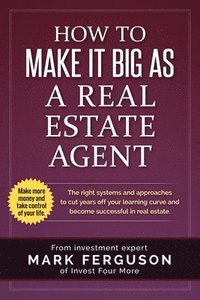 bokomslag How to Make it Big as a Real Estate Agent