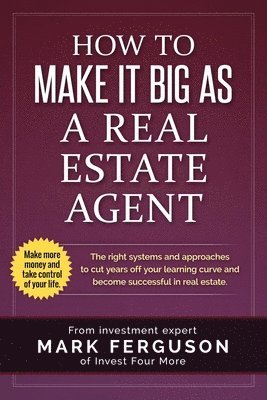 Mark Ferguson - How to Make it Big as a Real Estate Agent, Häftad