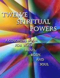 bokomslag Twelve Spiritual Powers: A Coloring Book for Your Mind, Body, and Soul