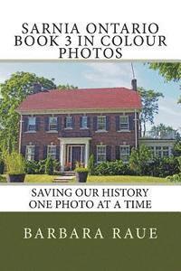 bokomslag Sarnia Ontario Book 3 in Colour Photos: Saving Our History One Photo at a Time