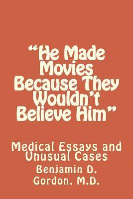 "He Made Movies Because They Wouldn't Believe Him": Medical Essays and Unusual Cases