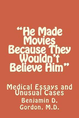 'He Made Movies Because They Wouldn't Believe Him': Medical Essays and Unusual Cases 1