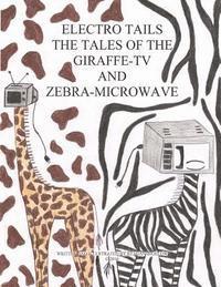 bokomslag Electro Tails: The Tales of the Giraffe-TV and Zebra Microwave