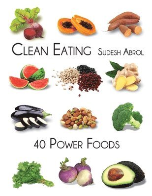 Sudesh Abrol - Clean Eating-40 Power Foods, Häftad