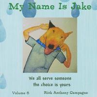 bokomslag My Name Is Jake: We all serve someone the the choice is yours