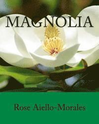 Rose Aiello-Morales - Magnolia, Häftad. Tillgänglighet: Lägg i varukorg