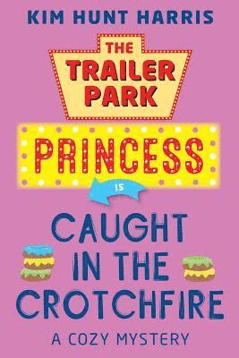 The Trailer Park Princess is Caught in the Crotchfire 1