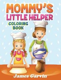 bokomslag Mommy's Little Helper Coloring Book: Fun Coloring Book With Mom and The Kids