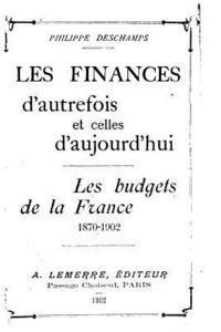 bokomslag Les finances d'autrefois et celles d'aujord'hui, les budgets de la France