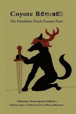 Coyote Remixed: The Plastilithic Pup Poaches Parts 1