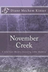 Diane Mechem Kinser - November Creek: A Cold Case Mystery Featuring Libby Muldrew, Häftad