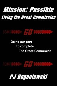bokomslag Mission: Possible - Living the Great Commission: Doing our part to complete the Great Commission