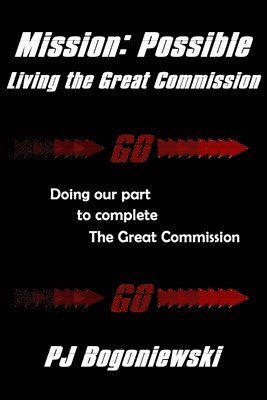 Mission: Possible - Living the Great Commission: Doing our part to complete the Great Commission 1