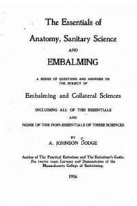 bokomslag The Essentials of Anatomy, Sanitary Science and Embalming