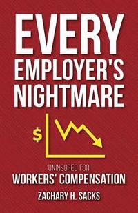 bokomslag Every Employer's Nightmare: Uninsured for Workers' Compensation