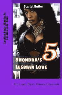 bokomslag Lesbian Book: Shondra's Lesbian Love Book 5: Hot and Sexy Urban Lesbians