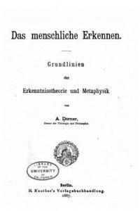 bokomslag Das menschliche erkennen, Grundlinien der Erkenntnisstheorie und Metaphysik