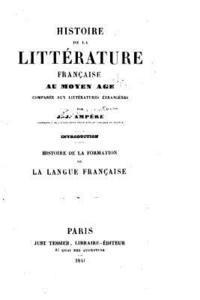 Jean-Jacques Ampere - Histoire de la Littérature Française Au Moyen Âge Comparée Aux Littératures Étrangères, Häftad
