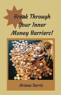 bokomslag Break Through Your Inner Money Barriers!