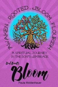 bokomslag Soul Scents: Bloom: A Spiritual Journey in the Son's Embrace