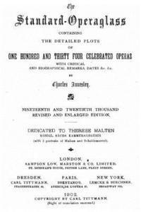 bokomslag The Standardoperaglass Containing the Detailed Plots of One Hundred and Thirty Four Celebrated Operas With Critical and Biographical Remarks