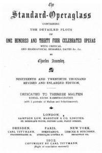 Charles Annesley - The Standardoperaglass Containing the Detailed Plots of One Hundred and Thirty Four Celebrated Operas With Critical and Biographical Remarks, Häftad
