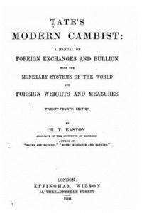 bokomslag Tate's Modern Cambist, a Manual of Foreign Exchanges and Bullion