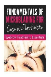 bokomslag Fundamentals of Microblading for Cosmetic Tattooists: Eyebrow Feathering Essentials (Booklet)