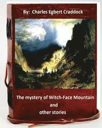 bokomslag The mystery of Witch-Face Mountain, and other stories.By: Charles Egbert Craddoc