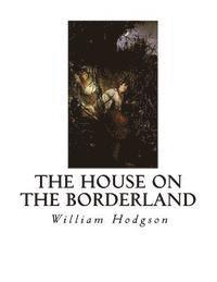 William Hope Hodgson - The House on the Borderland, Häftad
