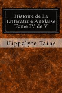 Histoire de La Litterature Anglaise Tome IV de V 1