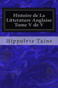 Histoire de La Litterature Anglaise Tome V de V 1