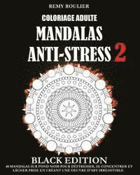 bokomslag Coloriage Adulte Mandalas Anti-Stress Black Edition 2: 40 Mandalas Sur Fond Noir Pour Déstresser, Se Concentrer Et Lâcher Prise En Créant Une Oeuvre D