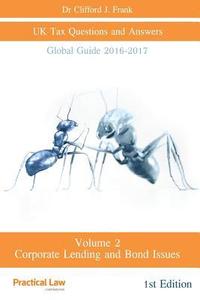 bokomslag Vol. 2 UK Tax Questions and Answers Global Guide 2016 - 2017: Volume 2 - Tax on Corporate Lending and Bond Issues in the UK (England and Wales)