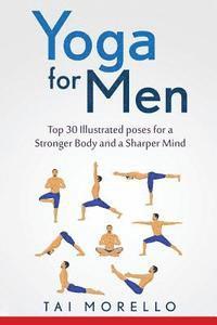 bokomslag Yoga for Men: Top 30 Illustrated poses for a Stronger Body and a Sharper Mind