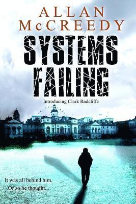 Systems Failing: Introducing Clark Radcliffe 1