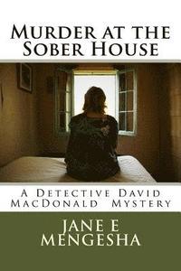 bokomslag Murder at the Sober House: A Detective David MacDonald Murder Mystery